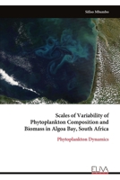 Scales of Variability of Phytoplankton Composition and Biomass in Algoa Bay, South Africa: Phytoplankton Dynamics 9999349404 Book Cover