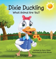 Dixie Duckling: What Animal Are You? B0BLR3KSQT Book Cover