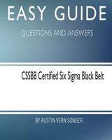 Easy Guide: Cssbb Certified Six SIGMA Black Belt: Questions and Answers 1545079161 Book Cover