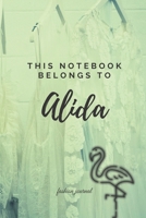 This Notebook belongs to Alida. Fashion journal: Personal Outfit Diary, Birthday Gift Journal for Alida, Private, Style Planner (6x9) 1679350315 Book Cover