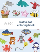 ABC Dot to Dot Coloring Book: tracing shapes & letters, coloring activities, find the hiden letter activities, Color each letter in the drawing with B088GMHT8J Book Cover