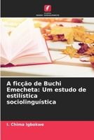 A ficção de Buchi Emecheta: Um estudo de estilística sociolinguística 6206402819 Book Cover