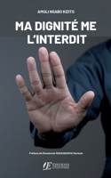 Ma dignité me l'interdit 2487429062 Book Cover