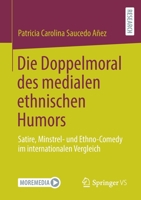 Die Doppelmoral Des Medialen Ethnischen Humors: Satire, Minstrel- Und Ethno-Comedy Im Internationalen Vergleich 3658327480 Book Cover