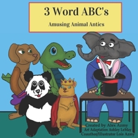 3 Word ABCs: Amusing Animal Antics 1737040204 Book Cover