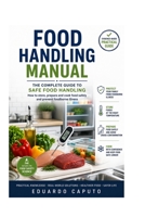 Food Handling Handbook: The complete guide to Safe Food Handling. What nobody tells you B0HFHP28MS Book Cover