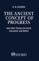The Ancient Concept of Progress & Other Essays on Greek Literature & Belief 019814377X Book Cover