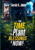 THE TIME TO PLANT BLESSINGS IS NOW (BLESSING SERIES PACKAGE) B0FS81HM73 Book Cover