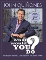 What Would You Do?: Words of Wisdom About Doing the Right Thing 1484726200 Book Cover