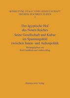 Der Agyptische Hof Des Neuen Reiches: Seine Gesellschaft Und Kultur Im Spannungsfeld Zwischen Innen- Und Aussenpolitik. Akten Des Internationalen Koll 3447053240 Book Cover