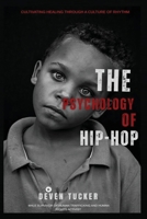 The Psychology of Hip Hop: Cultivating Healing through a Culture of Rhythm 196154797X Book Cover