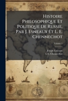 Histoire Philosophique Et Politique De Russie, Par J. Esneaux Et L. E. Chennechot, Volume 1 114782018X Book Cover