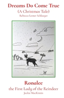 Dreams Do Come True (A Christmas Tale) & Ronalee the First Lady of the Reindeer B08R855K8H Book Cover