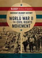 America's Bloody History from World War II to the Civil Rights Movement 0766091791 Book Cover