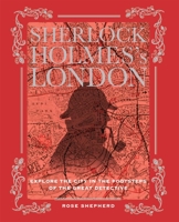 Sherlock Holmes's London: Explore the City in the Footsteps of the Great Detective 1782492577 Book Cover