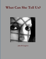 What Can She Tell Us 0557990785 Book Cover