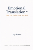 Emotional Translation™: How You Feel Is How You Heal B0GJSN34JM Book Cover
