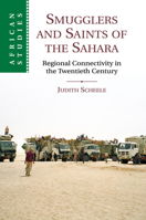 Smugglers and Saints of the Sahara: Regional Connectivity in the Twentieth Century 1107533813 Book Cover