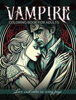 Vampire Coloring Books For Adults: A Coloring Book Featuring Vampires Stress Relief & Relaxation (Love And Color On Every Page) 0645786306 Book Cover