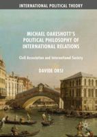 Michael Oakeshott's Political Philosophy of International Relations: Civil Association and International Society 3319387847 Book Cover