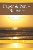 Paper & Pen = Release: Poetic Prayers For The Weary Soul B0C9SDJQMB Book Cover