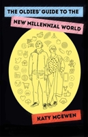 The Oldies' Guide to the Millennial World 1925700402 Book Cover