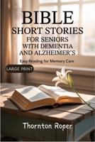 Bible Short Stories for Seniors with Dementia and Alzheimer’s: Easy Reading for Memory Care B0FB3GMF26 Book Cover