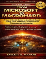 FROM MICROSOFT TO MACROHARD: A User-Friendly Guide to the Hard Reset of Big Tech, AI Power, and the Future of Computing Innovation B0GKFR28DL Book Cover