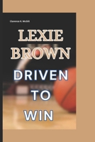 LEXIE BROWN: Driven to Win B0DVSBQCFF Book Cover