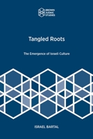 Tangled Roots: The Emergence of Israeli Culture (Brown Judaic Studies) 1951498720 Book Cover