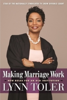 Making Marriage Work: New Rules for an Old Institution 1932841652 Book Cover