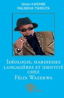 Idéologie, hardiesses langagières et identité chez Félix Wazekwa (French Edition) 2332557202 Book Cover