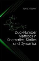 Dual-Number Methods in Kinematics, Statistics, and Dynamics 0849391156 Book Cover