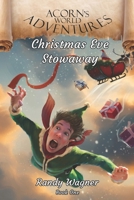Acorn's World Adventures: Christmas Eve Stowaway (The Adventures of Acorn Elf) B0D76QSBKK Book Cover