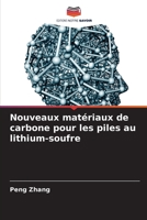 Nouveaux matériaux de carbone pour les piles au lithium-soufre B0CKKWK3MX Book Cover