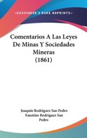 Comentarios A Las Leyes De Minas Y Sociedades Mineras... 0341010812 Book Cover