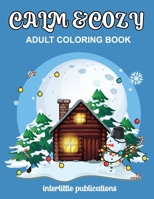 Calm and Cozy: Adult Coloring Book Showing Relaxing French Houses & Country Cottages & Scenes and Cozy Outdoor Designs, Great Gift Ideas for Women B08NRLJBG1 Book Cover
