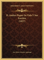 D. Andres Piquer Su Vida Y Sus Escritos 1160351945 Book Cover