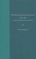The Noises of American Literature, 1890-1985: Toward a History of Literary Acoustics (American Literature) 0813029473 Book Cover
