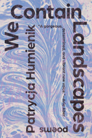 We Contain Landscapes: Poems 1963108043 Book Cover