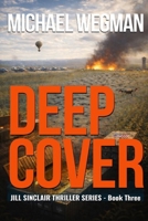 Deep Cover: A Jill Sinclair Thriller (THE JILL SINCLAIR THRILLER SERIES) B0GKFBS61Q Book Cover