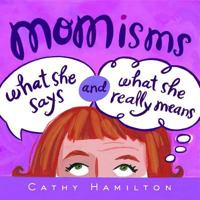 Momisms What She Says And What She Really Means 0740772392 Book Cover