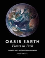 Oasis Earth: Planet in Peril: Our Last Best Chance to Save Our World B085RQNK27 Book Cover
