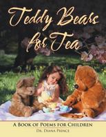 Teddy Bears for Tea: A Book of Poems for Children 1524647292 Book Cover
