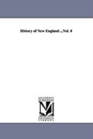 History of New England. Volume 4 of 5 1172281653 Book Cover