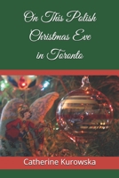 On This Polish Christmas Eve in Toronto B08T46RD3G Book Cover