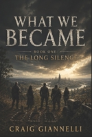 What We Became: The Long Silence B0HCXXX6Q5 Book Cover