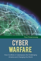 Cyber Warfare: How Conflicts in Cyberspace Are Challenging America and Changing the World 031339895X Book Cover