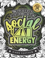 Introverts Coloring Book: Low Social Evergy: (Dark Edition): A Hilarious Fun Colouring Gift Book For Adults Relaxation With Funny Sarcastic Soli B08RQNPYWN Book Cover