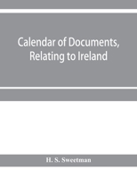 Calendar of documents, relating to Ireland, preserved in Her Majesty's Public Record Office, London 1293- 1301 9353956447 Book Cover